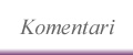 <Komentari